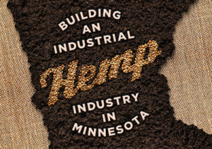 Report: Agricultural Utilization Research Institute "Building an Industrial Hemp Industry in Minnesota"