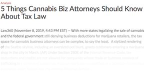 Law 360 Article: 5 Things Cannabis Biz Attorneys Should Know About Tax Law