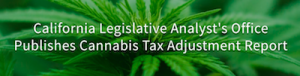 CA's Legislative Analyst’s Office Suggests Cannabis Tax Based On THC Potency