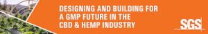 WEBINAR SERIES - DESIGNING AND BUILDING FOR A GMP FUTURE IN THE CBD & HEMP INDUSTRY