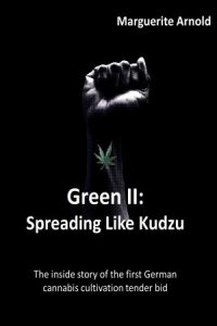 New Title: Green II: Spreading Like Kudzu Series: Cannabis Über Alles, Book 2 By Marguerite Arnold