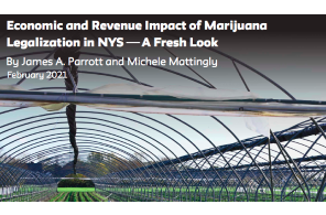 New York - Paper: Economic and Revenue Impact of Marijuana Legalization in NYS A Fresh Look By James A. Parrott and Michele Mattingly February 2021