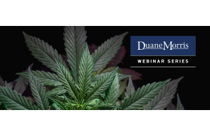 Duane Morris - Cannabis Webinar Series