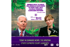 June 4: Biden's Pick to Head DEA Brings Confusion to How They Will Handle Federal Cannabis Reform