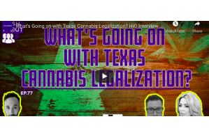 What's Going on with Texas Cannabis Legalization? HiO Interview: Kate Morgan & Jesse Williams
