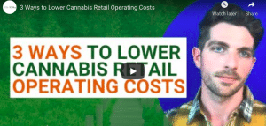 3 Ways to Lower Cannabis Retail Operating Costs