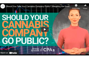 Green Growth Video:  Should You Take Your Cannabis Company Public? [Weighing the Good and Bad]