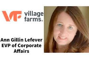 Village Farms International Appoints Business Leader and Capital Markets Veteran Ann Gillin Lefever as Executive Vice President of Corporate Affairs