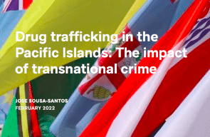 Report: Lowy Institute for International Policy- Drug trafficking in the Pacific Islands: the impact of transnational crime