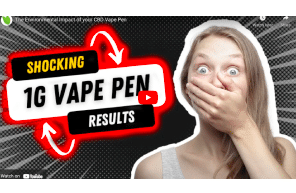 Must Watch Video: The Environmental Impact of your CBD Vape Pen