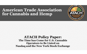 ATACH Policy Paper: The Time Has Come for U.S. Cannabis Operators to Be Listed on Nasdaq and the New York Stock Exchange