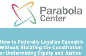 New Report: How to Federally Legalize Cannabis Without Violating the Constitution or Undermining Equity and Justice