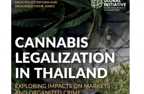 Report - Analysis Published: Cannabis legalization in Thailand Exploring impacts on themarkets and organized crime
