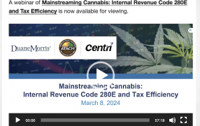 Duane Morris: A webinar of Mainstreaming Cannabis: Internal Revenue Code 280E and Tax Efficiency is now available for viewing.