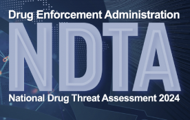 USA: DEA Publishes 2024 National Drug Threat Assessment