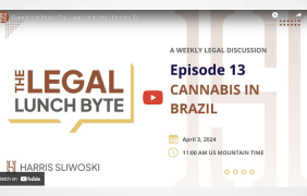 Harris Sliwoski: Cannabis in Brazil | The Legal Lunch Byte | Episode 13