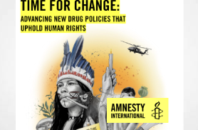 Amnesty - June 22, 2024 Report: Time for change, advancing new drug policies that uphold human rights