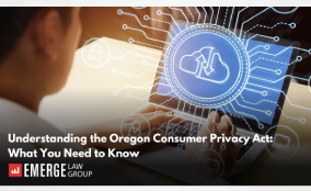 Emerge Law Group: Understanding The Oregon Consumer Privacy Act