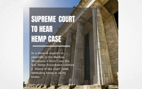 US Hemp Roundtable: For the first time since the 2018 Farm Bill became law, the U.S. Supreme Court will decide a case about hemp. The case—Medical Marijuana, Inc., et al. v. Douglas J. Horn—