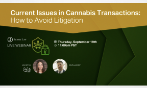 Webinar | Current Issues in Cannabis Transactions: How to Avoid Litigation Event by Jacoby Law