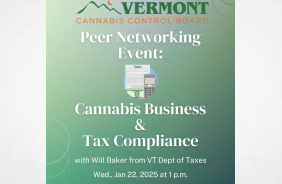 Vermont - 22 January - Peer Networking Event: Cannabis Business and Tax Compliance With Will Baker from the Vermont Department of Taxes