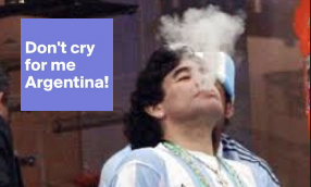 Don't Cry For Me Argentina - The Weed Dream Is Over