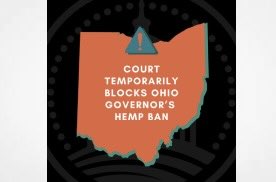 US Hemp Roundtable: Court Temporarily Blocks Ohio Governor’s Hemp Ban