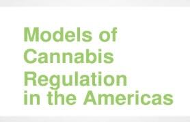 Paper: MODELS OF CANNABIS REGULATION IN THE AMERICAS (2017)