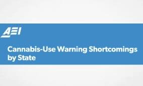 Report: Cannabis-Use Warning Shortcomings by State says American Enterprise Institute