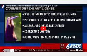 Illinois - TV News Report: 7 years after legalization, final cannabis licensing lawsuit goes to court