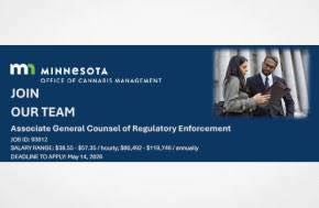 The Minnesota Office of Cannabis Management is seeking an Associate General Counsel of Regulatory Enforcement to provide the Office with legal expertise and advice, collaborating with OCM General Counsel and staff,
