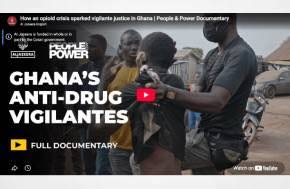 Al Jazeera: How an opioid crisis sparked vigilante justice in Ghana | People & Power Documentary