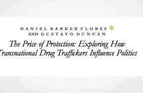 Paper: The Price of Protection: Exploring How Transnational Drug Traffickers Influence Politics