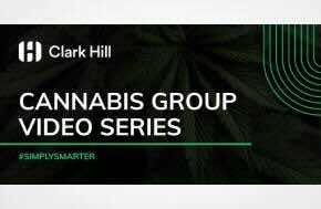 Clark Hill - Cannabis Group - Video Series: From Schedule I to Chapter 11: Cannabis Rescheduling's Bankruptcy Reckoning
